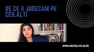 Cel care se simte astfel nu are timp să judece pe alţii, ci singurele sale vorbe vor fi. De Ce Ii Judecam Pe Ceilalti Nu Judeca Si Nu Vei Fi Judecat Despre Judecata Individuala Youtube