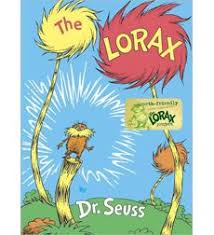 I Am The Lorax I Speak For The Trees Ill Break Your Knees The Lorax Has Been Made Into A Major Motion Picture Starring Zac Efron And Taylor Swift The Lorax Book The Lorax Childrens Book Characters