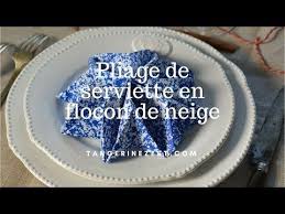 Pliage De Serviette En Flocon De Neige Pour Noel En Video Pliage Serviette Serviettes Pliage Serviette Flocon
