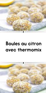 Boules Au Citron Avec Thermomix Recette Thermomix Dessert Recette Creme Dessert Thermomix Recette