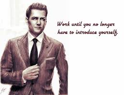 Work Until You No Longer Have To Introduce Yourself Harvey Specter 12 Life Learnings From Harvey Specter Suits Quotes Harvey Specter Quotes Life Learning