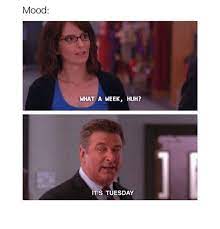 Mood What A Week Huh It S Tuesday Meme On Me Me