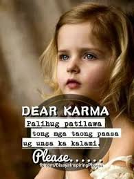 Dear Karma Please Bisaya Quotes Tagalog Quotes Filipino Funny