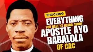 You Haven't Heard This About Apostle Ayo Babalola of CAC