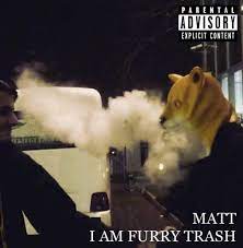 I am Furry Trash | matt