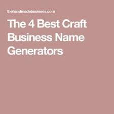 The 4 Best Craft Business Name Generators New Business Names Craft Business Cute Business Names