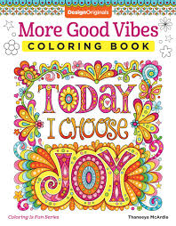 Of course, those of us who have a life long love of coloring can attest to the fact that we don't need with all of the wonderful artists out there creating their works to share for free with the world, i thought it would be fun to showcase some of the best. Amazon Com More Good Vibes Coloring Book Coloring Is Fun Design Originals 32 Beginner Friendly Uplifting Creative Art Activities On High Quality Extra Thick Perforated Paper That Resists Bleed Through 9781497202061 Mcardle Thaneeya Books