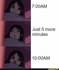 Just 5 More Minutes 10 00am Ifunny Anime Memes Funny Anime Memes Anime Funny