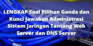 40 soal tentang seo & jawabannya (pilihan ganda + essay) 50 soal pilihan ganda (blog dan internet) + kunci jawaban. Lengkap Soal Pilihan Ganda Dan Kunci Jawaban Administrasi Sistem Jaringan Tentang Web Server Dan Dns Server Berbagiruang Com