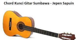 Chord Kunci Gitar Sumbawa Jepen Sapuin Calonpintar Com