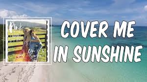 And even if it's far away. Cover Me In Sunshine Lyrics P Nk Youtube