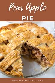 Pear Apple Pie Recipe Apple Pie Homemade Recipes Tart Recipes