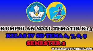 Biasanya soal ujian pts kelas 4 itu, yang di ujikan di sekolah adalah terdiri dari 20 soal silanglah beserta 10 soal untuk isian. Kumpulan Soal Tematik K13 Kelas Iv Sd Tema 6 7 8 9 Semester 2 Sang Pendidik
