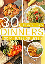 30 Delicious Quick Vegan Dinners 30 Minutes Or Less For Those Busy Weeknights Vegan Veganrecipe Vegan Dinner Recipes Easy Vegan Dinner Vegan Quick Dinner