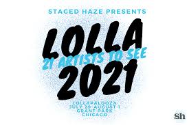 Historically, lollapalooza has blessed the windy city with a generously diverse lineup and this year is no different. 21 Artists To See At Lollapalooza 2021