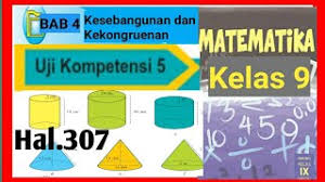 Jawaban pg uji kompetensi 10 halaman 302 matematika kelas 8 peluang jawaban uji kompetensi 9 halaman 263 matematika kelas 8 statiska published by berta andreis saputra succes saturday january 18 2020. Jawaban Uji Kompetensi Bab 5 Hal 307 No 1 2 Matematika Kelas 9 Smp Mts Bangun Ruang Sisi Lengkung Youtube