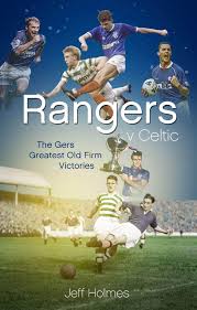 Rangers vs celtic live stream. Rangers V Celtic The Gers Fifty Finest Old Firm Derby Day Triumphs Holmes Jeff 9781785315688 Amazon Com Books