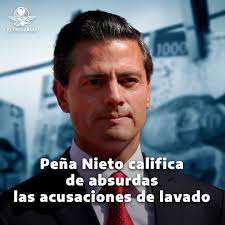 Peña Nieto califica de absurdas las acusaciones de lavado