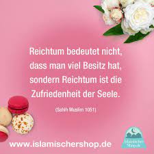 Islam Spruche Zitate Www Islamischershop De Reichtum Bedeutet Nicht Dass Man Viel Besitzt Hat Sondern Reichtum Ist Die Islam Geduld Zitate Lebensweisheiten