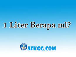 Also, explore tools to convert milliliter or liter to other volume units or learn definition: 1 Liter Berapa Ml Afkgg Com