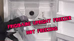 frigidaire upright freezer not freezing - troubleshooting