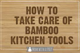 Bamboo utensils are also crafted from a sustainable wood source, unlike other materials on the market. How To Take Care Of Bamboo Kitchen Tools Mom With A Prep