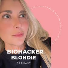 BiohackerBlondie Podcast: Unlocking Your Best Self: Transformative  Nutrition and Lifestyle Hacks with Sarah Wragge