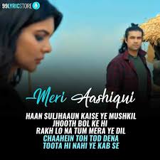 Meri Aashiqui Lyrics Jubin Nautiyal Ihana Dhillon It was sung by palak muchhal, arijit singh, featuring shraddha kapoor, aditya roy kapur. meri aashiqui lyrics jubin nautiyal