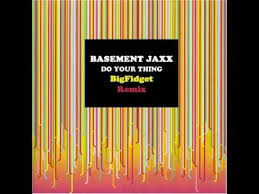 This is one of the ones i dance to in my pants and don't even care who knows it. Basement Jaxx Do Your Thing Bigfidget Remix Youtube