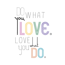 Do What You Love And Love What You Do Http Asmithofalltrades Files Wordpress Com 2012 06 Do What You Love Cg Jpg Words Quotes To Live By Cool Words