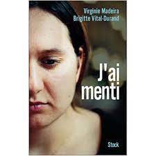 Désarmée devant l'amour j'inflige des dégâts lourds ses sentiments il doit enfouir devant moi il doit partir je vais souffrir à mon tour puisque j'ai tout fait pour j'en arrive même à mentir il ne doit pouvoir renchérir. J Ai Menti Broche Virginie Madeira Brigitte Vital Durand Achat Livre Ou Ebook Fnac