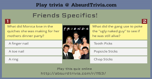 Click on the correct answer. Trivia Quiz Friends Specifics