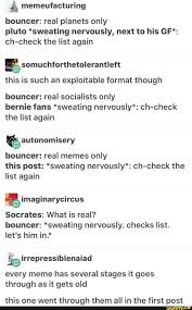 Memeufacturing Bouncer Real Planets Only Pluto Sweating Nervouslyl Next To His Gf Ch Check The List Again Somuchforthetolerantleft This Is Such An Explo Tumblr Funny Funny Tumblr Posts Funny Memes
