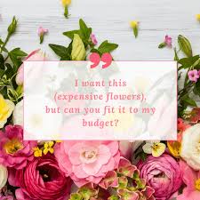 You really do have to ask for what you want. 7 Things You Should Never Tell The Wedding Florist