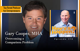 Gary Cooper, MHA, Overcoming a Comparison Problem (#218)