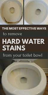 The Most Effective Ways To Remove Hard Water Stains From Your Toilet Bowl Hard Water Stains Hard Water Stain Remover Hard Water