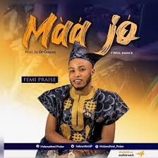 Download Music Maa Jo Femi Praise Holuwafemip Gospel Music Praise And Worship Songs Praise Songs