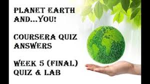 A few centuries ago, humans began to generate curiosity about the possibilities of what may exist outside the land they knew. Planet Earth And You Week 5 Quiz Lab Final Coursera Quiz Answer For Planet Earth And You Youtube