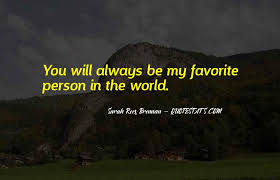 Top 53 Quotes About My Favorite Person Famous Quotes Sayings About My Favorite Person