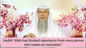Answered according to hanafi fiqh by shariahboard.org. Hadith Allah Has Blocked Repentance From Every Person Who Makes An Innovation Assim Al Hakeem Youtube