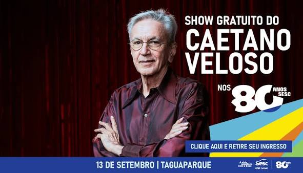 Sesc celebra 80 anos no DF com cultura, cidadania e show de Caetano Veloso