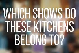 A good way to educate your guests and display your knowledge of the company is to play a short game of trivia. Can You Guess The Tv Show Based On The Kitchen