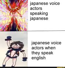 Japanese Voice Actors Speaking Japanese Japanese Voice Actors When They Speak Enghsh Ifunny Anime Funny Anime Memes Memes