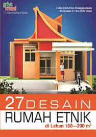 Desain rumah minimalis etnik biasanya dipilih oleh beberapa orang yang menyukai seni, desain ini dipilih untuk menunjukkan identitas pemilik rumah. Buku 27 Desain Rumah Etnik Di Lahan 100 200 M2 Griya Kreasi