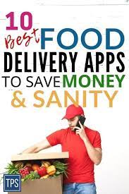Food Delivery Near Me 10 Best Food Delivery Apps To Use Now Food Delivery Best Meal Delivery Saving Money