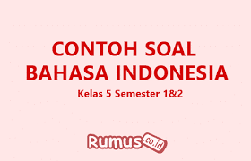 Soal Bahasa Indonesia Kelas 5 Semester 1 2 Dan Kunci Jawabannya