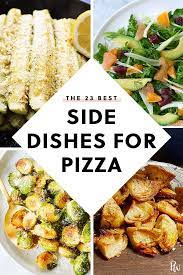 What To Serve With Pizza 30 Of The Best Side Dishes To Try Pizza Side Dishes Best Side Dishes Pizza Dinner