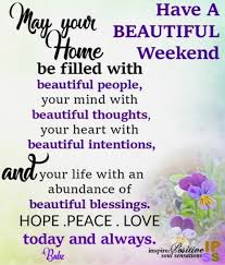 Have A Beautiful Good Morning God Quotes Weekend Quotes Happy Weekend Quotes