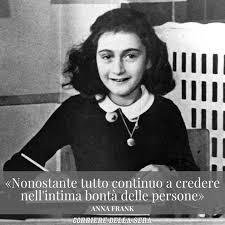 Da primo levi ad anna frank le frasi più belle tratte dai libri che parlano della shoah 170 condivisioni di redazione pubblicato il 27 gennaio. Corriere Della Sera On Twitter Nonostante Tutto Continuo A Credere Nell Intima Bonta Delle Persone Il 12 Giugno 1929 Nasceva Anna Frank La Ricordiamo Con Una Frase Del Suo Celebre Diario Che Ha