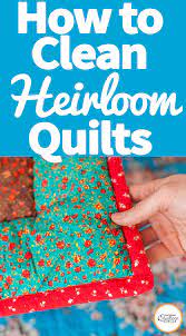 Quilt Cleaning Tips How To Clean A Quilt Quilt Care Quilts Handmade Quilts